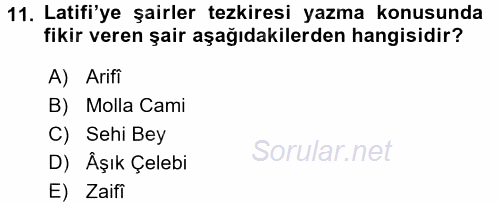 Eski Türk Edebiyatının Kaynaklarından Şair Tezkireleri 2015 - 2016 Ara Sınavı 11.Soru