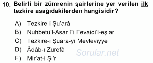 Eski Türk Edebiyatının Kaynaklarından Şair Tezkireleri 2015 - 2016 Tek Ders Sınavı 10.Soru