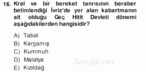 Eski Anadolu Tarihi 2013 - 2014 Ara Sınavı 16.Soru
