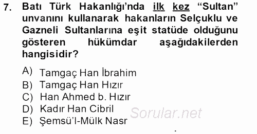 İlk Müslüman Türk Devletleri 2013 - 2014 Dönem Sonu Sınavı 7.Soru