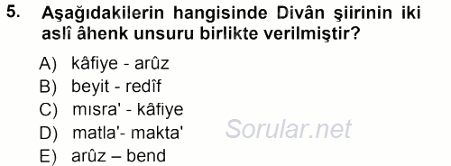 Eski Türk Edebiyatına Giriş: Biçim ve Ölçü 2012 - 2013 Dönem Sonu Sınavı 5.Soru
