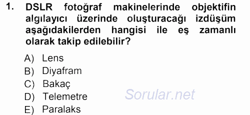 Sayısal Fotoğraf Makineleri 2012 - 2013 Ara Sınavı 1.Soru