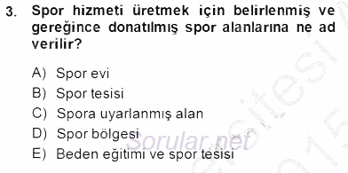 Spor Tesisi İşletmeciliği ve Saha Malzeme Bilgisi 2014 - 2015 Ara Sınavı 3.Soru
