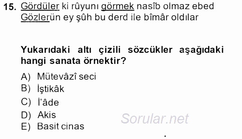 Eski Türk Edebiyatına Giriş: Söz Sanatları 2013 - 2014 Ara Sınavı 15.Soru