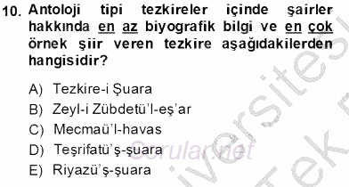 Eski Türk Edebiyatının Kaynaklarından Şair Tezkireleri 2013 - 2014 Tek Ders Sınavı 10.Soru