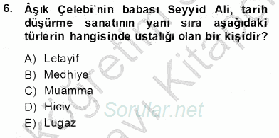 Eski Türk Edebiyatının Kaynaklarından Şair Tezkireleri 2013 - 2014 Tek Ders Sınavı 6.Soru