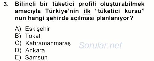 Tüketim Bilinci ve Bilinçli Tüketici 2012 - 2013 Ara Sınavı 3.Soru