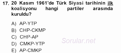 Türkiye Cumhuriyeti Siyasî Tarihi 2013 - 2014 Tek Ders Sınavı 17.Soru