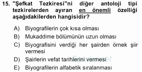 Eski Türk Edebiyatının Kaynaklarından Şair Tezkireleri 2015 - 2016 Dönem Sonu Sınavı 15.Soru