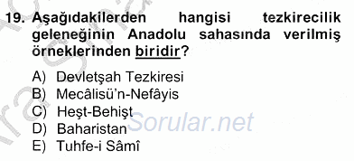 Eski Türk Edebiyatının Kaynaklarından Şair Tezkireleri 2012 - 2013 Ara Sınavı 19.Soru
