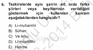Eski Türk Edebiyatının Kaynaklarından Şair Tezkireleri 2013 - 2014 Ara Sınavı 9.Soru