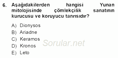 Türkiye´nin Kültürel Mirası 2 2013 - 2014 Dönem Sonu Sınavı 6.Soru
