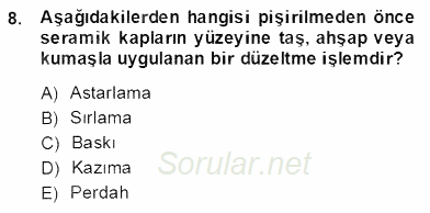 Türkiye´nin Kültürel Mirası 2 2013 - 2014 Dönem Sonu Sınavı 8.Soru