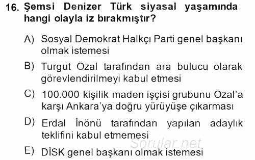 Türkiye Cumhuriyeti Siyasî Tarihi 2013 - 2014 Dönem Sonu Sınavı 16.Soru