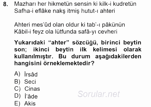 Eski Türk Edebiyatına Giriş: Söz Sanatları 2012 - 2013 Ara Sınavı 8.Soru