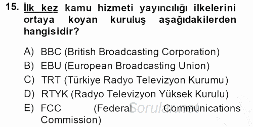 Radyo ve Televizyon İşletmeciliği 2013 - 2014 Ara Sınavı 15.Soru