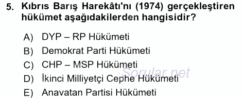 Türkiye Cumhuriyeti Siyasî Tarihi 2017 - 2018 Dönem Sonu Sınavı 5.Soru